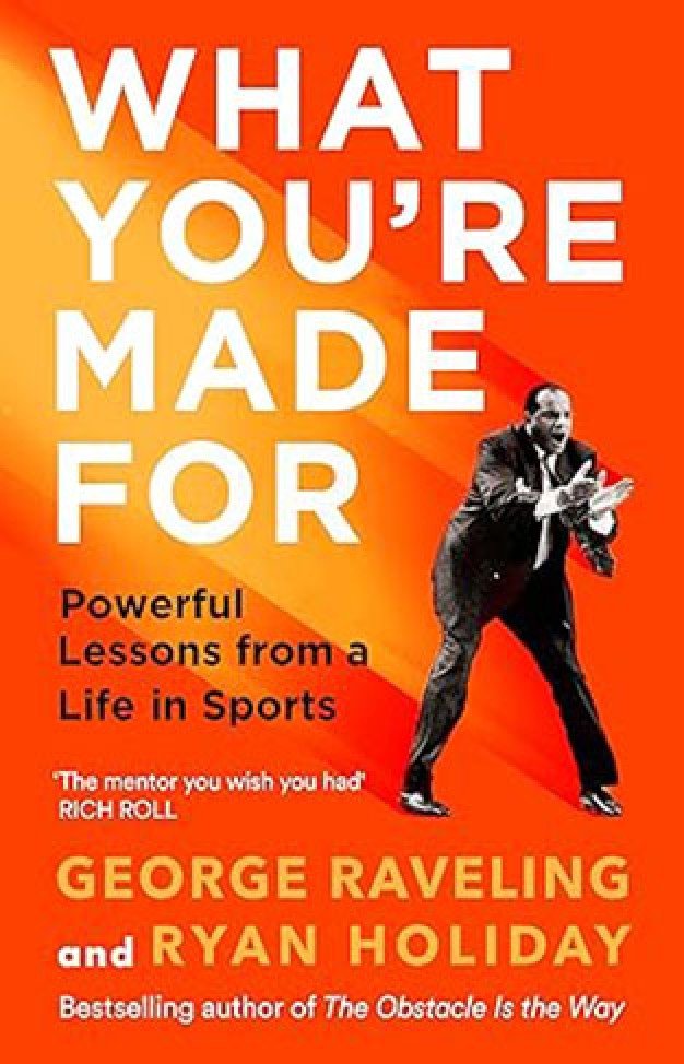 What You're Made For - Powerful Lessons from a Life in Sports